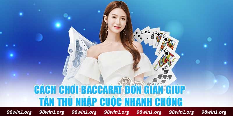 Cách chơi Baccarat đơn giản giúp tân thủ nhập cuộc nhanh chóng