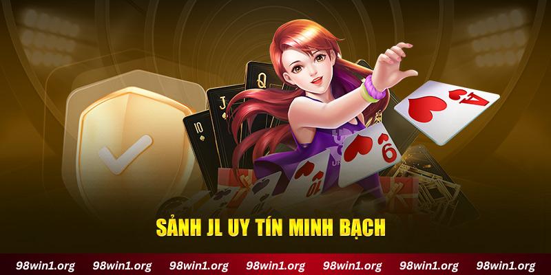 Sảnh JL uy tín minh bạc