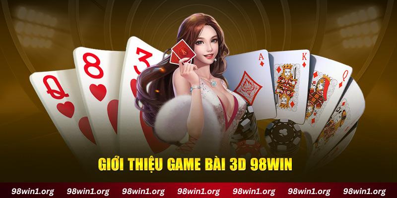 Giới thiệu game bài 3D 98Win