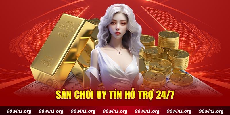 Sân chơi uy tín hỗ trợ 24/7