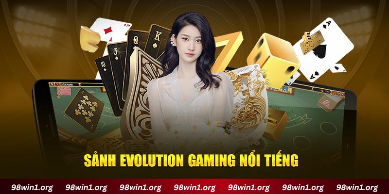 Sảnh Evolution Gaming nổi tiếng