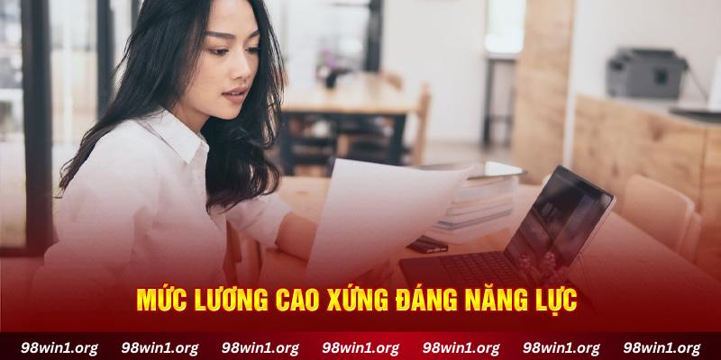 Mức lương cao xứng đáng năng lực 